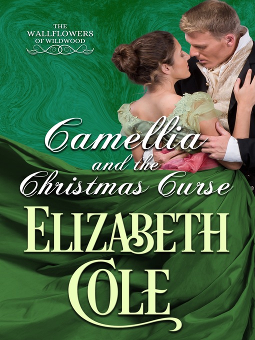 Title details for Camellia and the Christmas Curse by Elizabeth Cole - Available